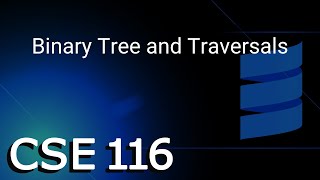 [CSE 116] Binary Tree and Traversals (Monday, November 07, 2022)