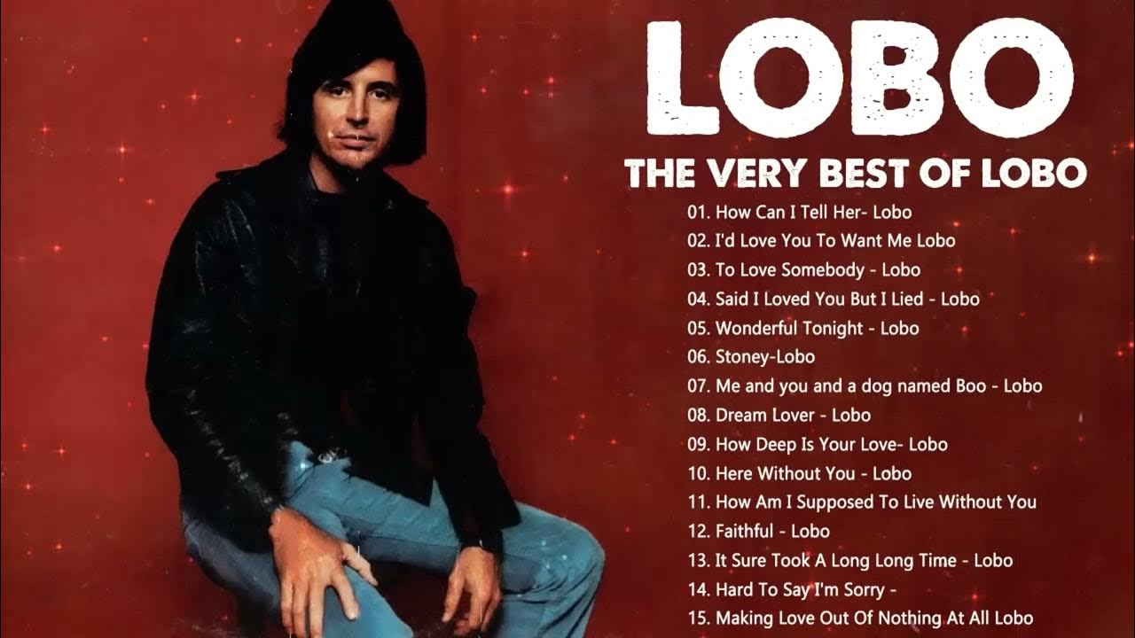 Lobo Best Songs Of All Time - Lobo Greatest Hits Full Album 2025 | How Can I Tell Her Lobo Best Songs Of All Time - Lobo Greatest Hits Full Album 2025 | How Can I Tell Her