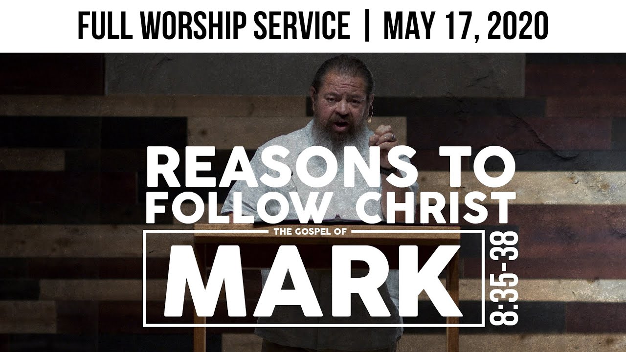reasons-to-follow-christ-mark-8-35-38-full-worship-service-youtube