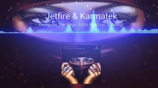 Jetfire & Karmatek - Living On The Edge (SPOILER Bootleg/Remix)