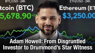 Adam Howell: From Disgruntled Investor to Drummond’s Star Witness