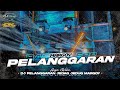 DJ PELANGGARAN - JEDAG JEDUG MARGOY - REMIX TERBARU VIRAL TIK TOK