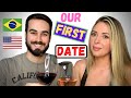 STORY TIME: OUR FIRST DATE/ INTERNATIONAL COUPLE (Brazilian/ American)