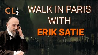 Walk In Paris With Erik Satie