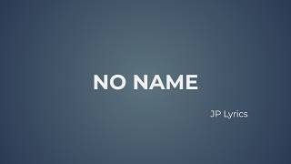 NO NAME【JP Lyrics】