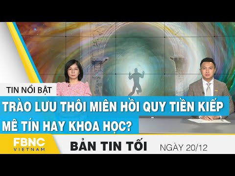 Video Bản tin tối 20/12 | Trào lưu thôi miên hồi quy tiền... - youtube