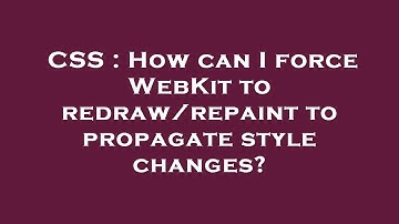 CSS : How can I force WebKit to redraw/repaint to propagate style changes?