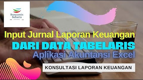 Cara Input Jurnal Laporan Keuangan Dari Data Tabelaris ❗ Aplikasi Akuntansi Excel
