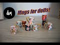 DIY Mugs and Coffee Cups for Dolls