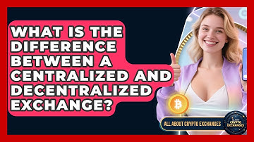 What Is the Difference Between a Centralized and Decentralized Exchange?