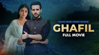 Ghafil (غافل) | Full Movie | Usama Khan And Anmol Baloch | Heartbreaking Love Story | C4B1G