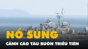 Hàn Quốc nổ súng cảnh cáo tàu buôn Triều Tiên vượt biên giới trên biển