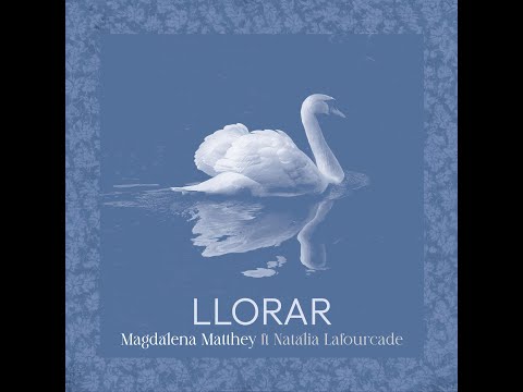 Ver Magdalena Matthey feat. Natalia Lafourcade - LLORAR no YouTube