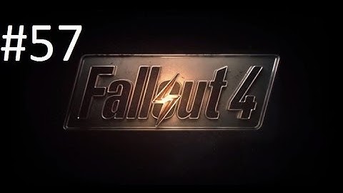 Fallout 4 Playthrough - Part 57