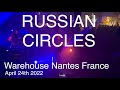 RUSSIAN CIRCLES Live Performance 4K @ Warehouse Nantes France April 24th 2022