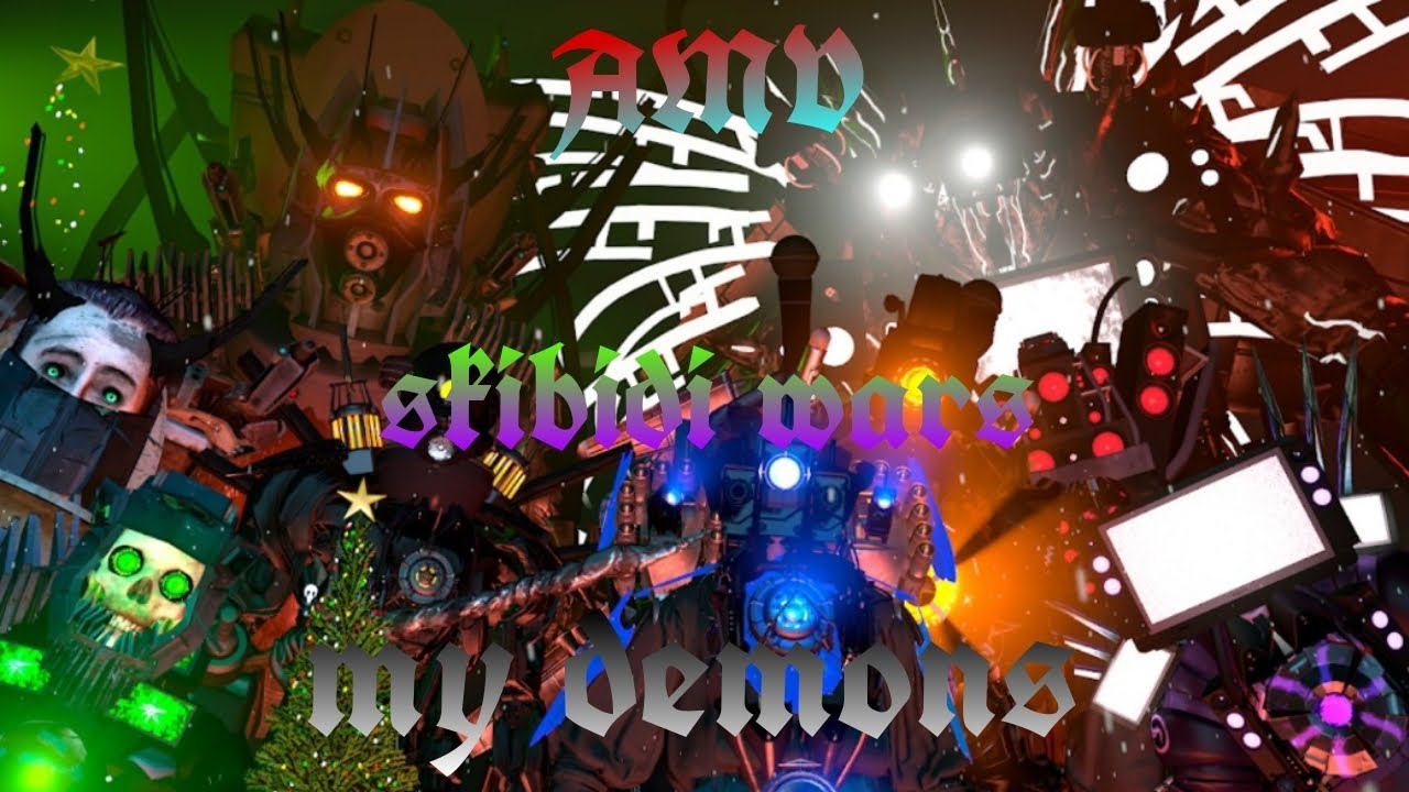 skibidi wars AMV/my demons