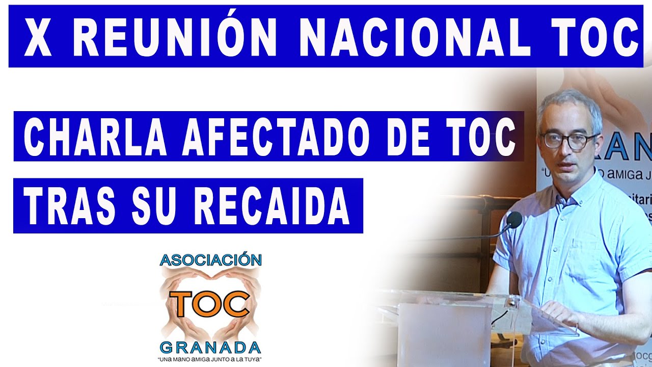 Charla afectado de TOC tras su recaída TOC Granada Asociación  Trastorno Obsesivo Compulsivo.