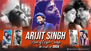 Best of Arijit Singh Mashup 2026 | AMEET Mashup | Arijit Singh Love Songs | Best of Love Songs 2026