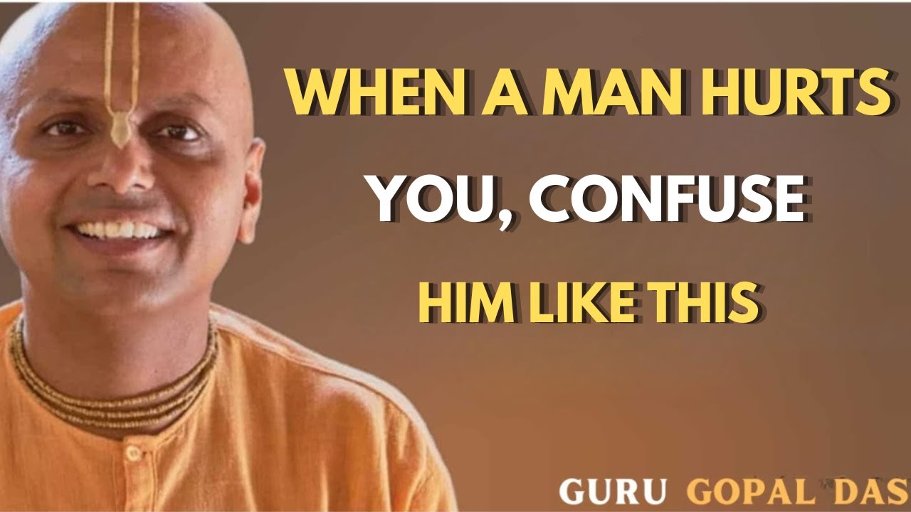 When a Man Hurts You, CONFUSE Him Like THIS 🤯🔥 | Best Motivational Speech | Gaur Gopal Das Style
