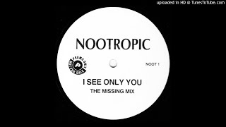 Nootropic~I See Only You [The Missing Mix]
