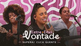 Entre Elas - Supera/ Cuca Quente (Entre Elas à vontade)