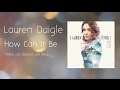 Lauren Daigle - How Can It Be - Tradução