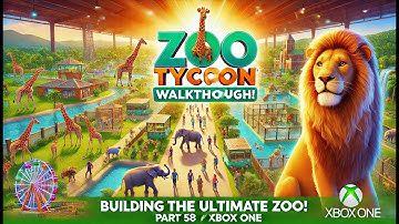 Zoo Tycoon Walkthrough 🦁 Building the Ultimate Zoo! (Part 58 | Xbox One)