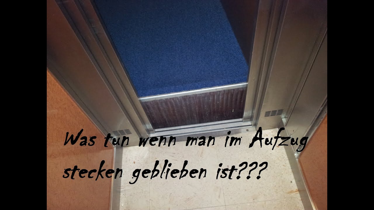 Bin Im Aufzug Stecken Geblieben Was tun wenn man im Aufzug stecken geblieben ist??? - YouTube