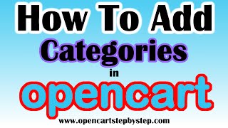 How to Manage Categories in Opencart 2.0.3.1 - Easy To Follow Tutorial