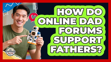 How Do Online Dad Forums Support Fathers?