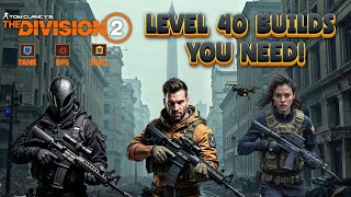 Returning to The Division 2? 3 Easy Builds You NEED After Level 40! Episode 5!