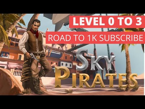 Sky pirates | Leve 0 to 3 gameplay and walkthrough