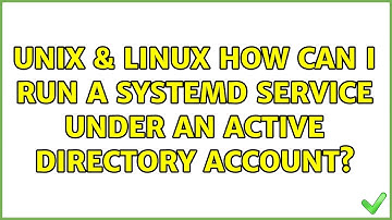 Unix & Linux: How can I run a Systemd service under an Active Directory account?