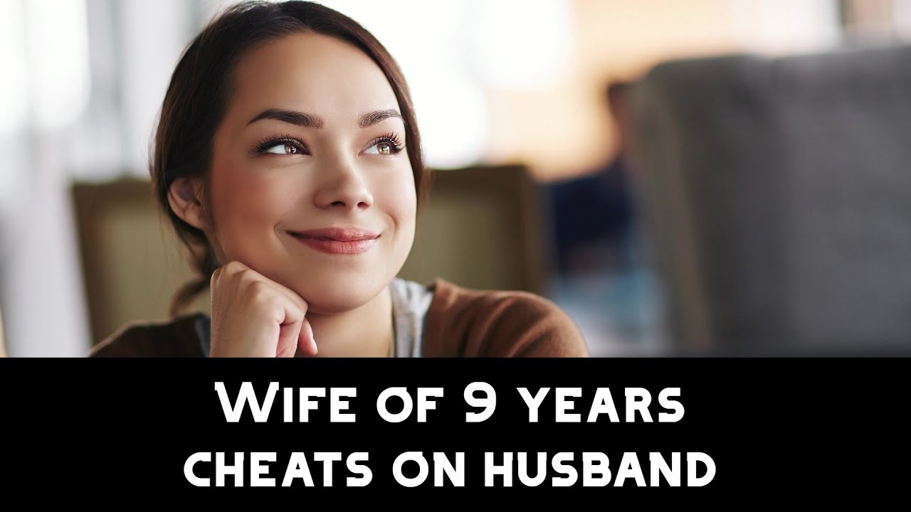 Wife of 9 Years Cheats on Husband - YouTube