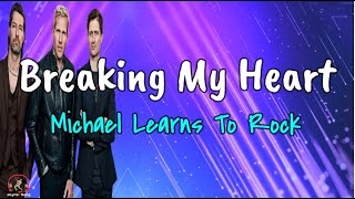 Breaking My Heart  -  MLTR (Michael Learns To Rock) (Lirik Lagu   Terjemahan Indonesia)