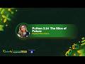 Replay the Trick: Python 3.14: The Slice of the Future