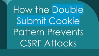 How the Double Submit Cookie Pattern Prevents CSRF Attacks News