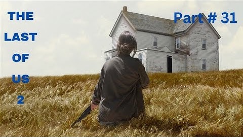 THE LAST OF US 2 Walkthrough Gameplay Part # 31 1080P HD