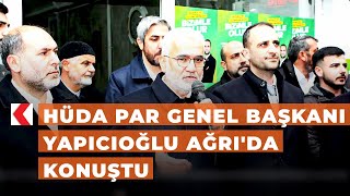 HÜDA PAR Genel Başkanı Yapıcıoğlu Ağrı'da konuştu