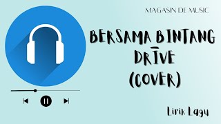 BERSAMA BINTANG - DRIVE (COVER NABILA MAHARANI) | LIRIK LAGU