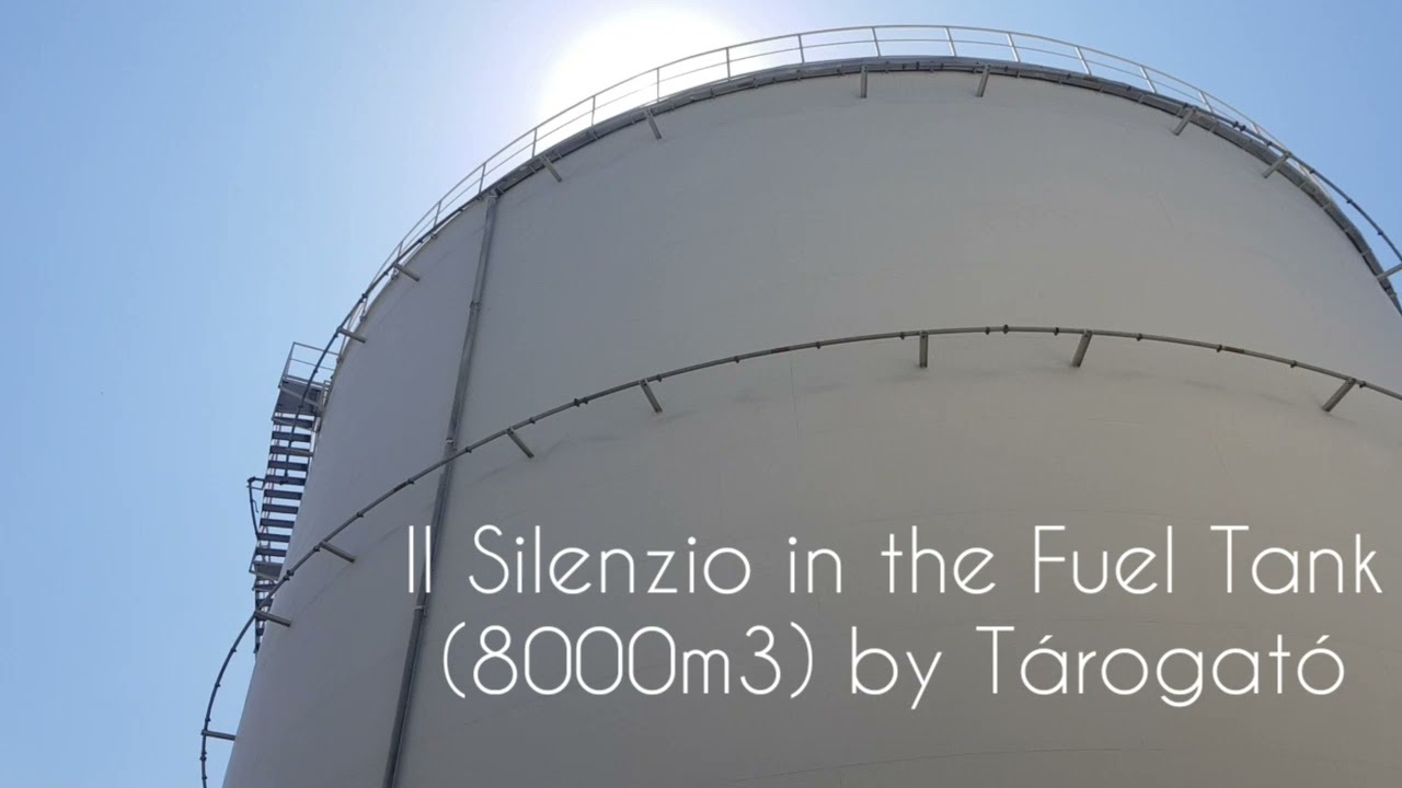 Il Silenzio in the Fuel Tank (8000m3) by Tárogató