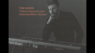 Tom Hansen &quot;Take A Chance On Love&quot; featuring William Sikström