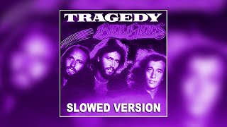 Bee Gees - Tragedy [Slowed Version]