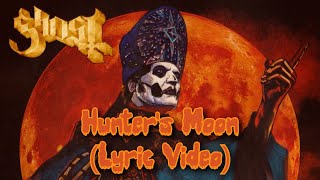 Video thumbnail of "Ghost - Hunter’s Moon (Lyric Video)"