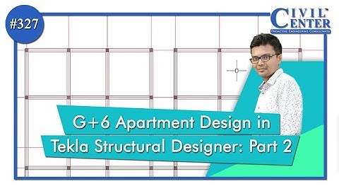 G+6 Apartment Design in Tekla Structural Designer: Part 2