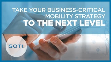 Take Your Business-Critical Mobility Strategy to the Next Level