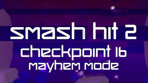 Smash Hit 2 - Checkpoint 16 - Mayhem Mode
