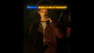 What if?... Miguel vs Axel S1 & S6☠️🥶