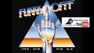 Fukkk Offf - Love Me Hate Me Kiss Me Kill Me