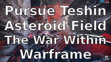 Pursue Teshin into the Asteroid Field The War Within Warframe